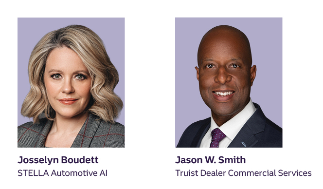 Josselyn Boudett, CEO and founder of STELLA Automotive AI, and Jason W. Smith, Head of Truist Dealer Commercial Services.